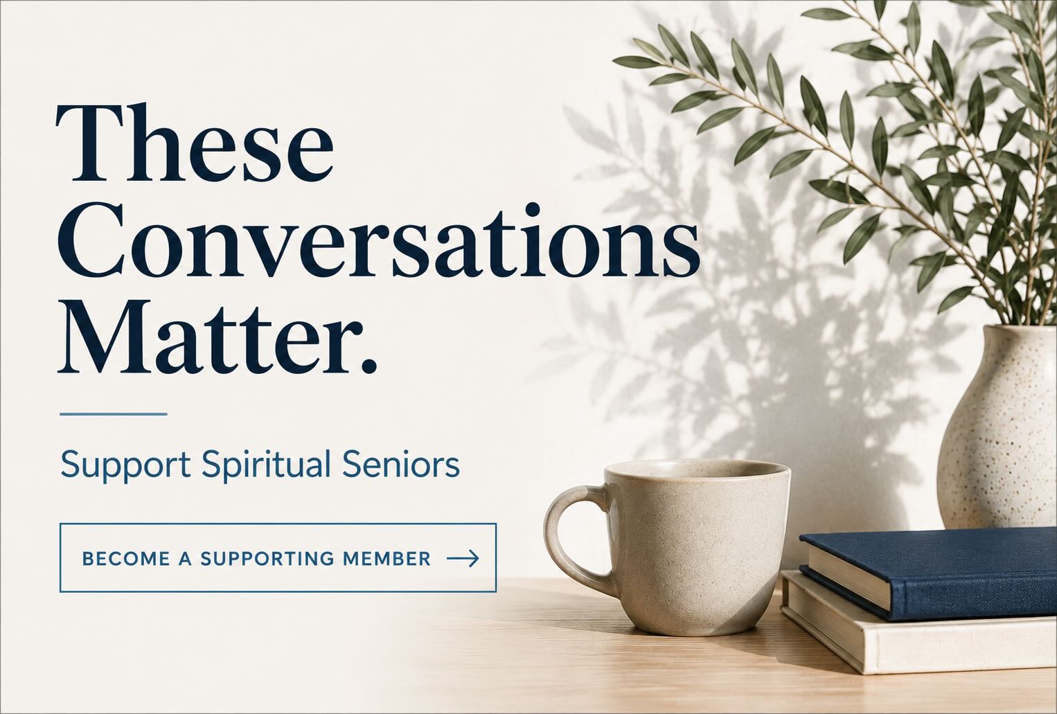 These Conversations Matter - Become a Supporting Member of Spiritual Seniors